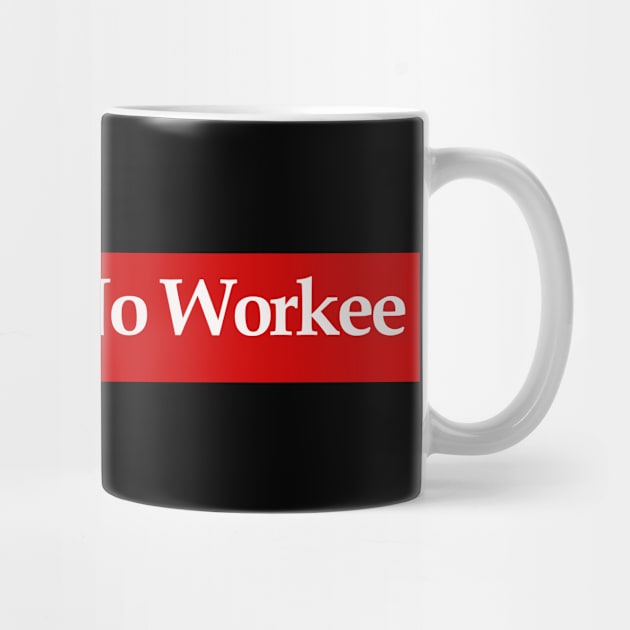 No Coffee No Workee by MariaB